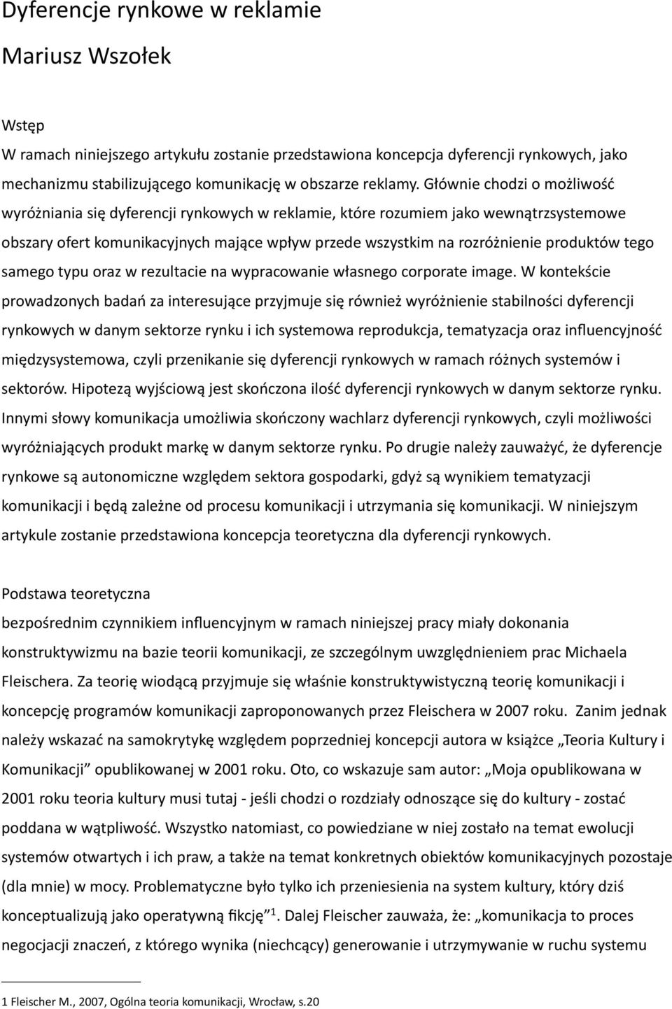 tego samego typu oraz w rezultacie na wypracowanie własnego corporate image.