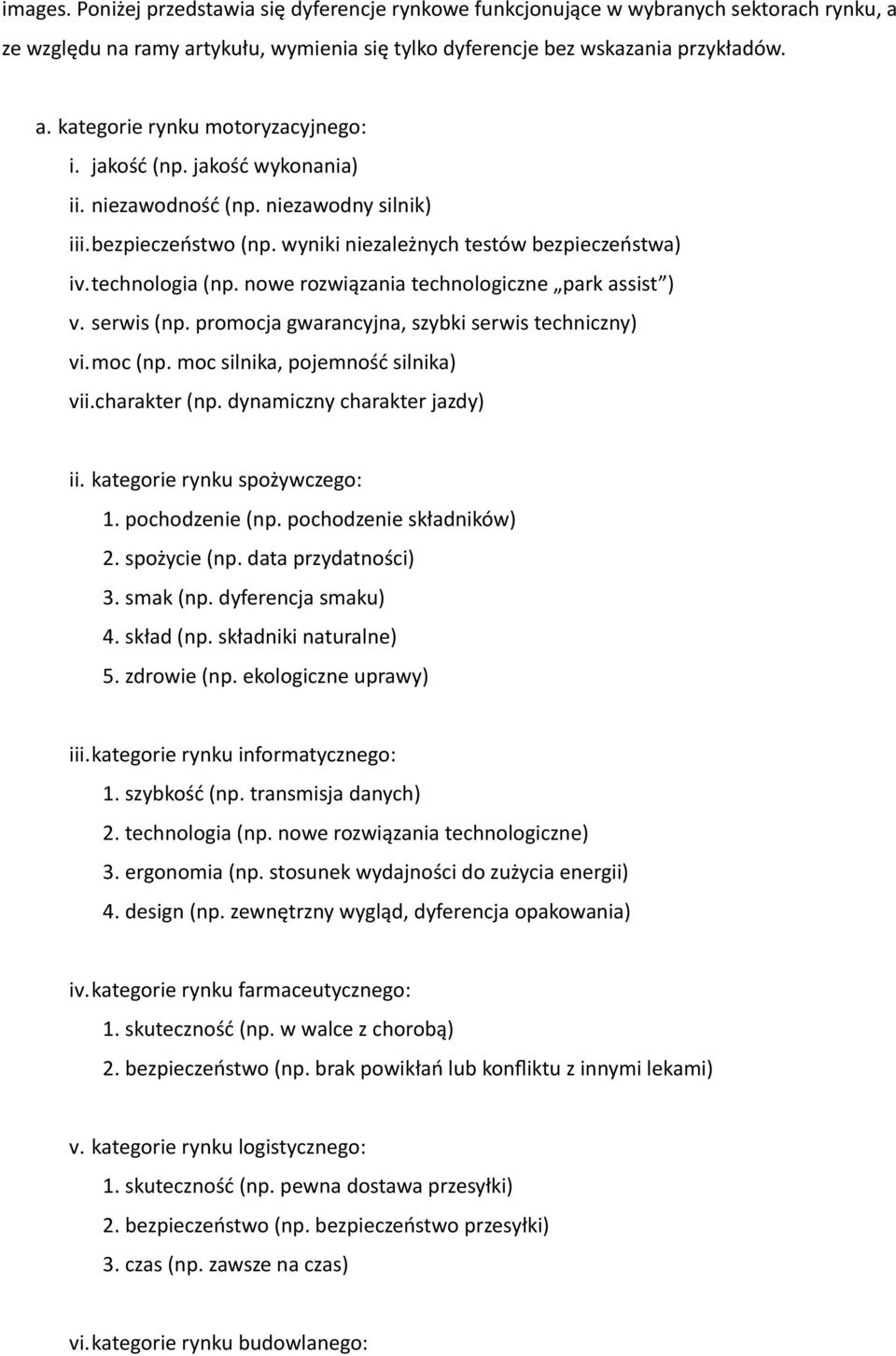 nowe rozwiązania technologiczne park assist ) v. serwis (np. promocja gwarancyjna, szybki serwis techniczny) vi.moc (np. moc silnika, pojemność silnika) vii.charakter (np.