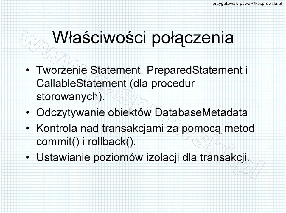 Odczytywanie obiektów DatabaseMetadata Kontrola nad transakcjami