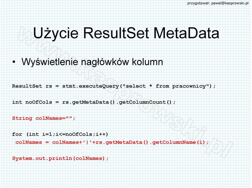 getcolumncount(); String colnames=""; for (int i=1;i<=noofcols;i++) colnames