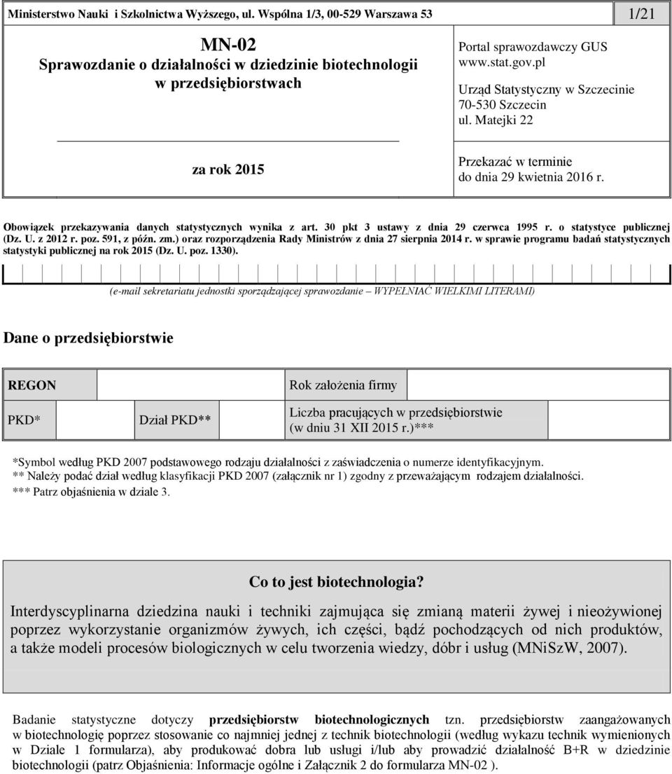 30 pkt 3 ustawy z dnia 29 czerwca 1995 r. o statystyce publicznej (Dz. U. z 2012 r. poz. 591, z późn. zm.) oraz rozporządzenia Rady Ministrów z dnia 27 sierpnia 2014 r.