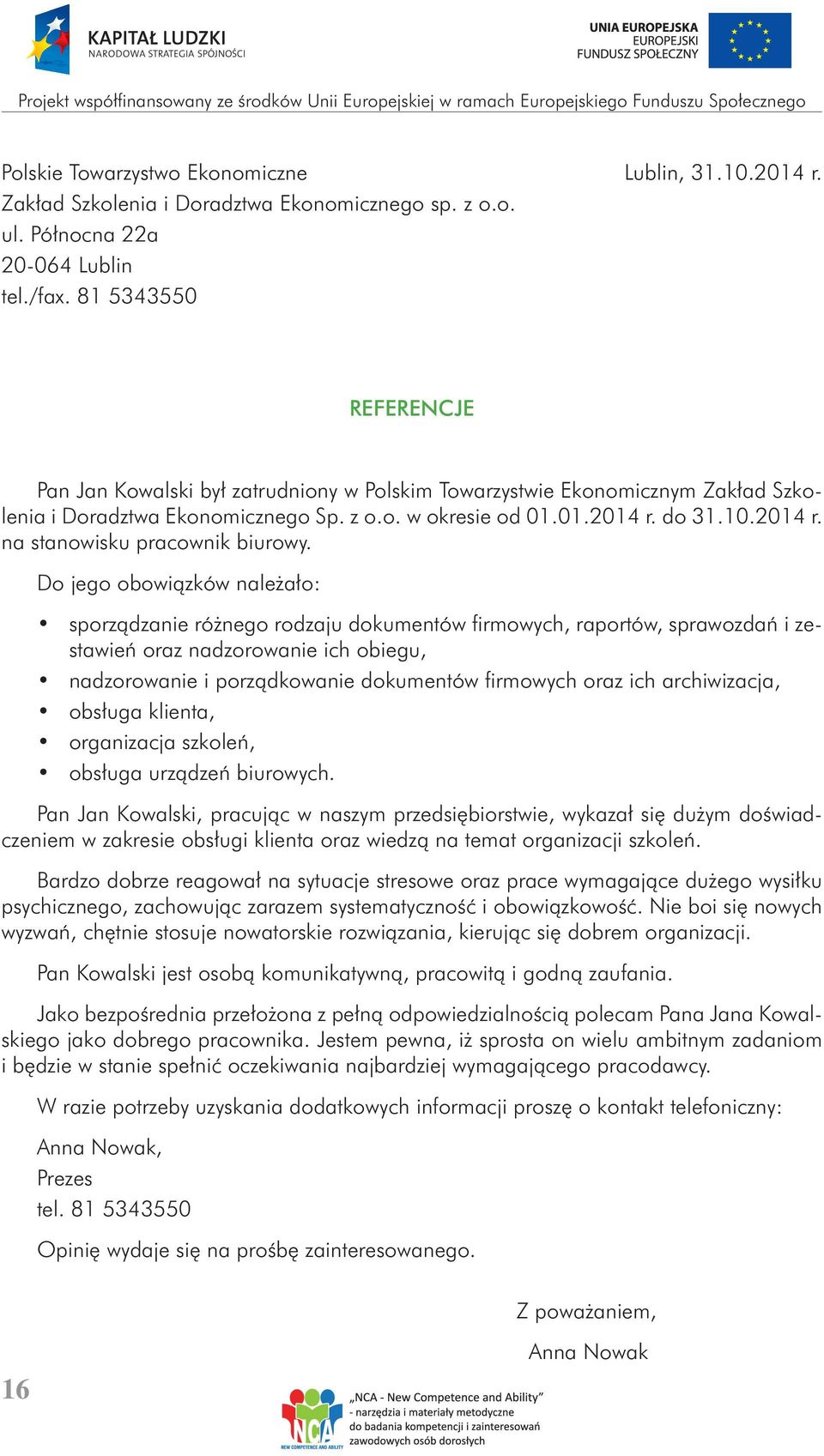 do 31.10.2014 r. na stanowisku pracownik biurowy.