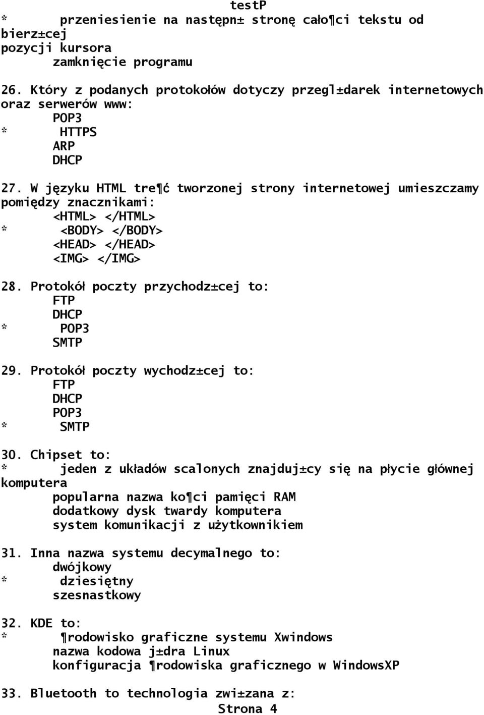 W języku HTML tre ć tworzonej strony internetowej umieszczamy pomiędzy znacznikami: <HTML> </HTML> * <BODY> </BODY> <HEAD> </HEAD> <IMG> </IMG> 28.