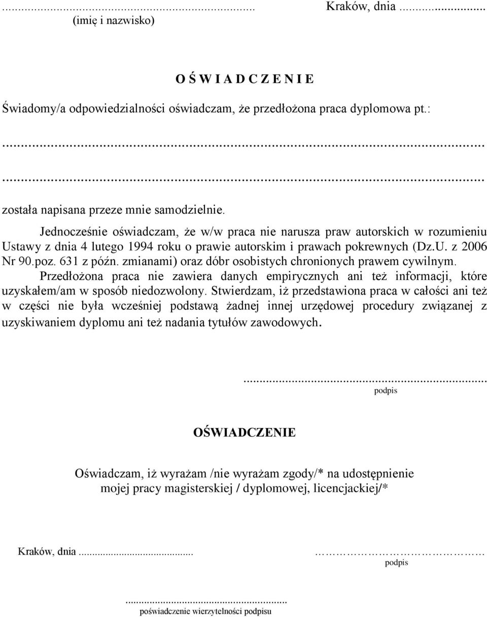 zmianami) oraz dóbr osobistych chronionych prawem cywilnym. Przedłożona praca nie zawiera danych empirycznych ani też informacji, które uzyskałem/am w sposób niedozwolony.