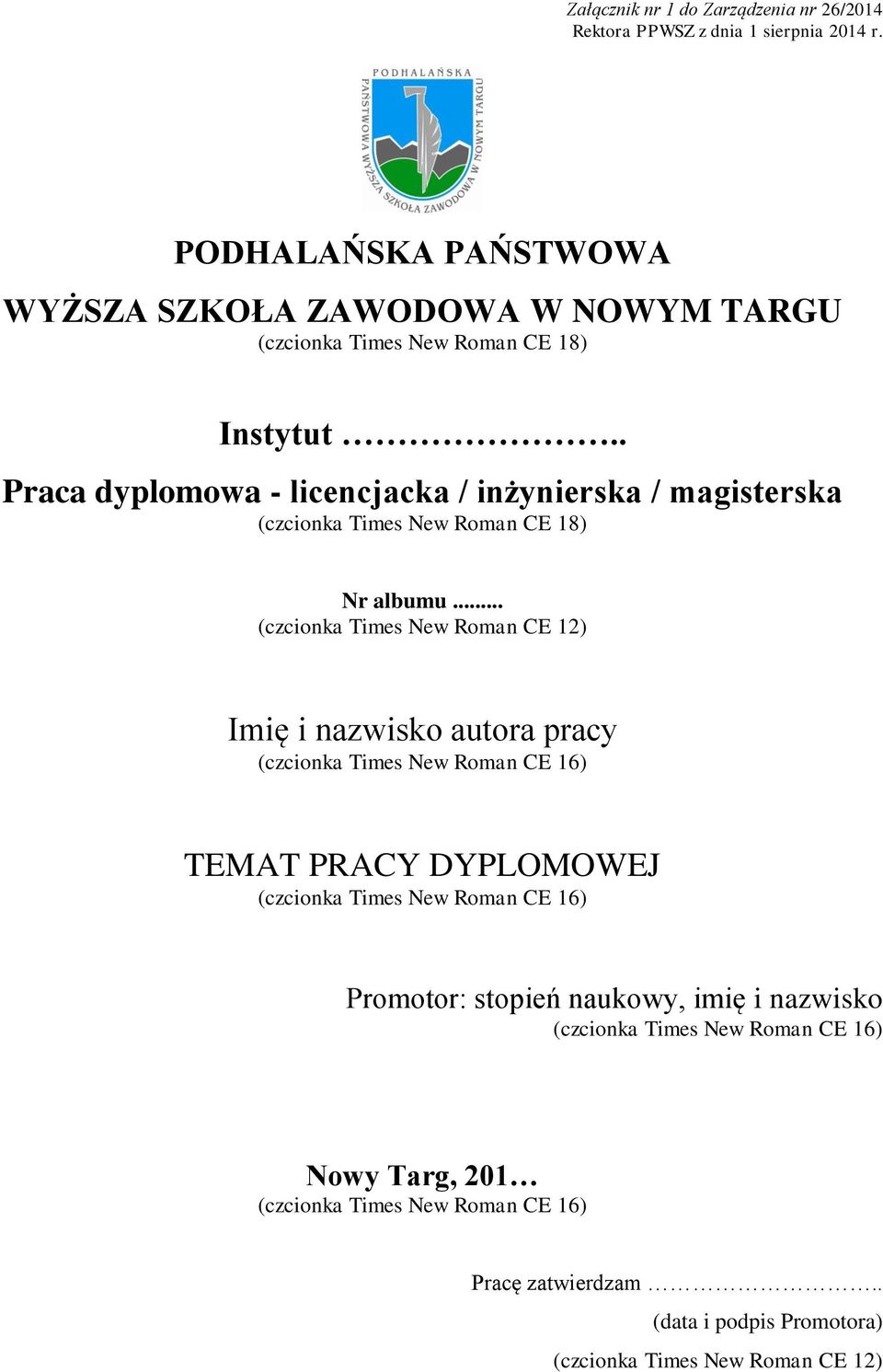 . Praca dyplomowa - licencjacka / inżynierska / magisterska (czcionka Times New Roman CE 18) Nr albumu.