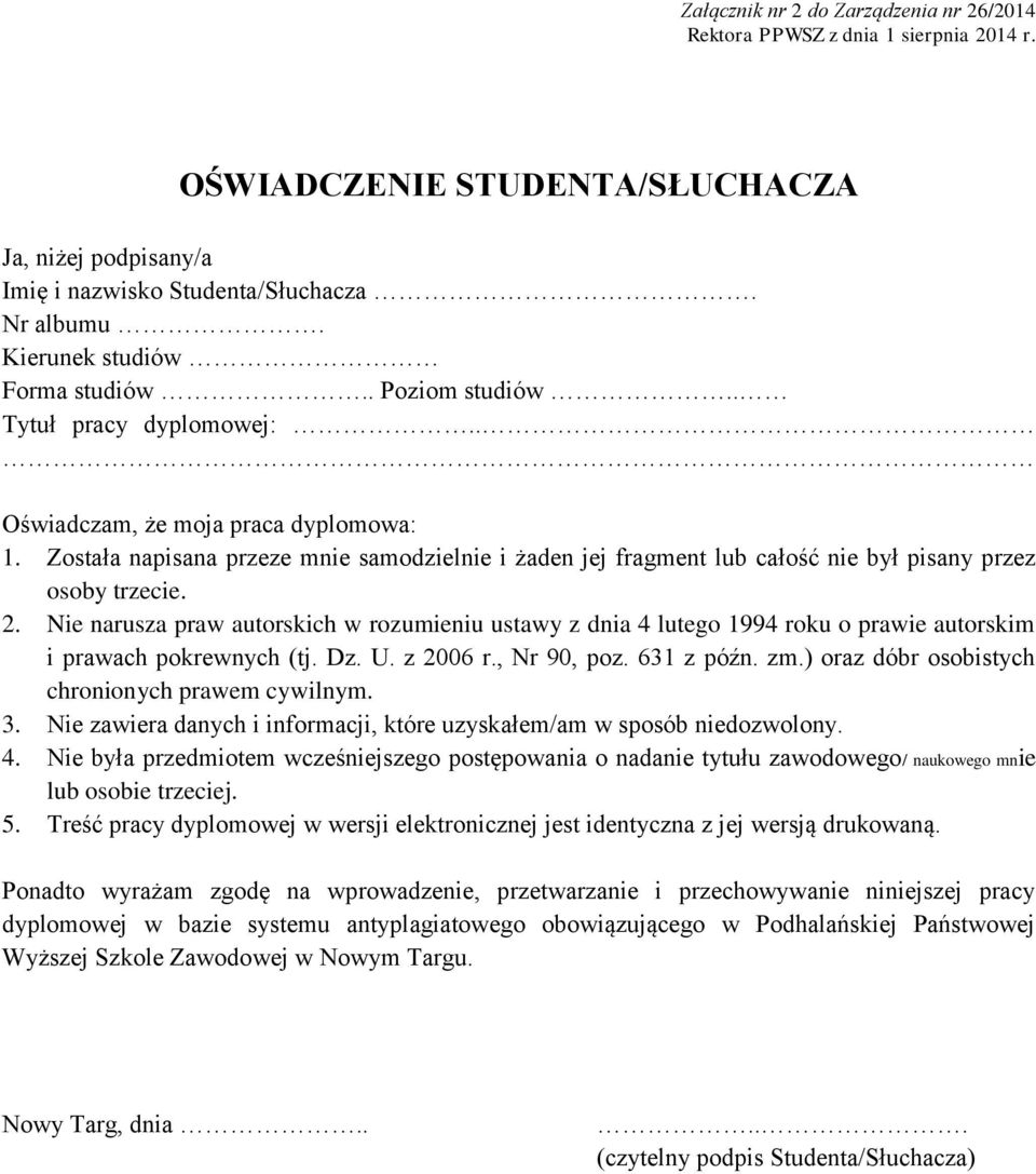 Nie narusza praw autorskich w rozumieniu ustawy z dnia 4 lutego 1994 roku o prawie autorskim i prawach pokrewnych (tj. Dz. U. z 2006 r., Nr 90, poz. 631 z późn. zm.