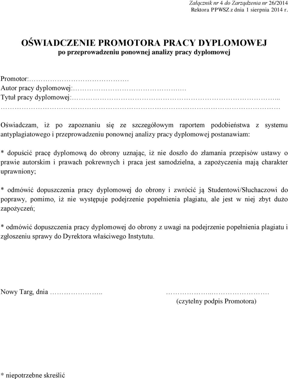 obrony uznając, iż nie doszło do złamania przepisów ustawy o prawie autorskim i prawach pokrewnych i praca jest samodzielna, a zapożyczenia mają charakter uprawniony; * odmówić dopuszczenia pracy