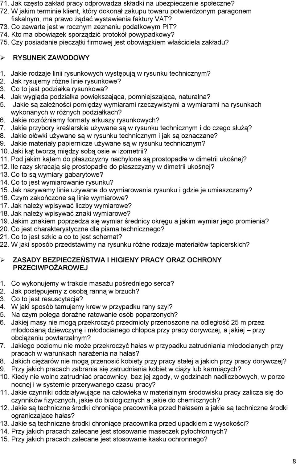 Kto ma obowiązek sporządzić protokół powypadkowy? 75. Czy posiadanie pieczątki firmowej jest obowiązkiem właściciela zakładu? RYSUNEK ZAWODOWY 1.