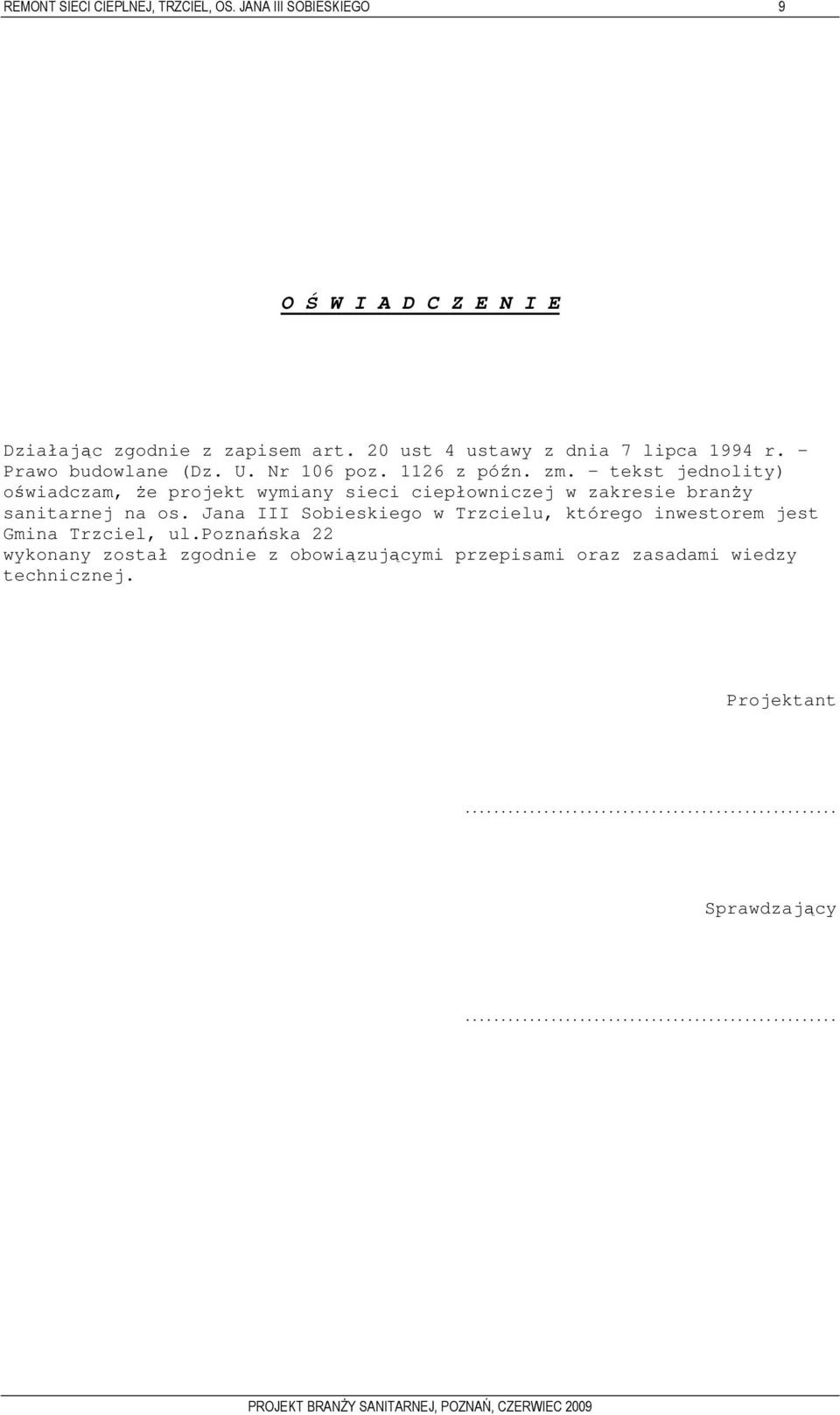 tekst jednolity) oświadczam, Ŝe projekt wymiany sieci ciepłowniczej w zakresie branŝy sanitarnej na os.