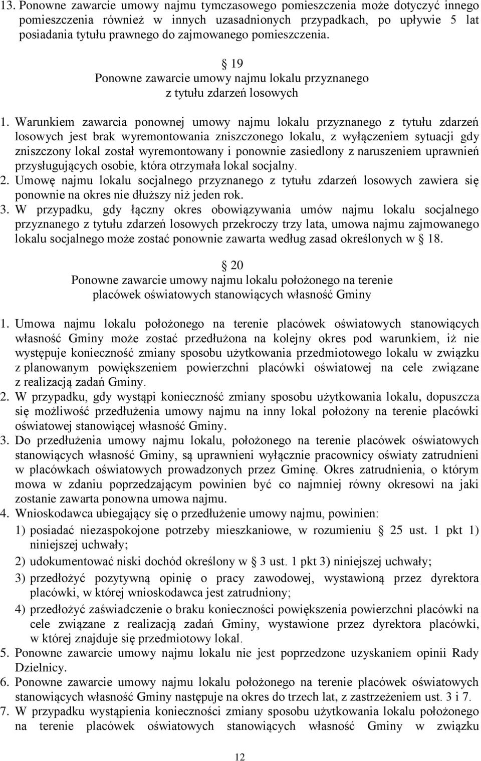 Warunkiem zawarcia ponownej umowy najmu lokalu przyznanego z tytułu zdarzeń losowych jest brak wyremontowania zniszczonego lokalu, z wyłączeniem sytuacji gdy zniszczony lokal został wyremontowany i