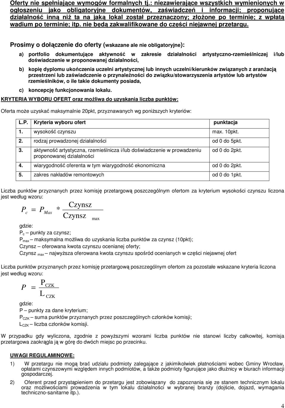 terminie; z wpłatą wadium po terminie; itp. nie będą zakwalifikowane do części niejawnej przetargu.