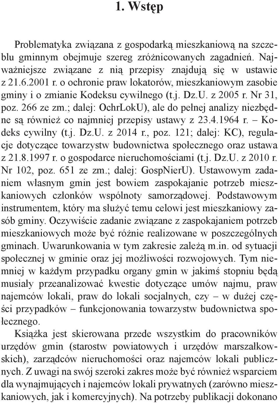 ; dalej: OchrLokU), ale do pełnej analizy niezbędne są również co najmniej przepisy ustawy z 23.4.1964 r. Kodeks cywilny (t.j. Dz.U. z 2014 r., poz.