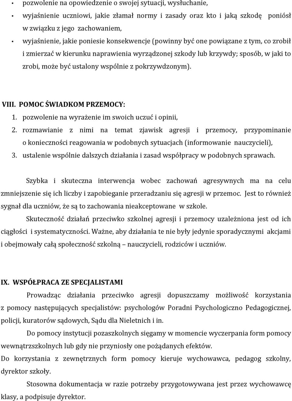 POMOC ŚWIADKOM PRZEMOCY: 1. pozwolenie na wyrażenie im swoich uczuć i opinii, 2.