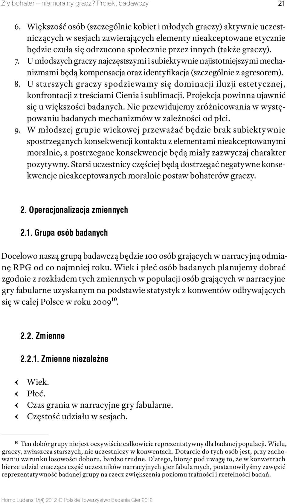 graczy). 7. U młodszych graczy najczęstszymi i subiektywnie najistotniejszymi mechanizmami będą kompensacja oraz identyfikacja (szczególnie z agresorem). 8.