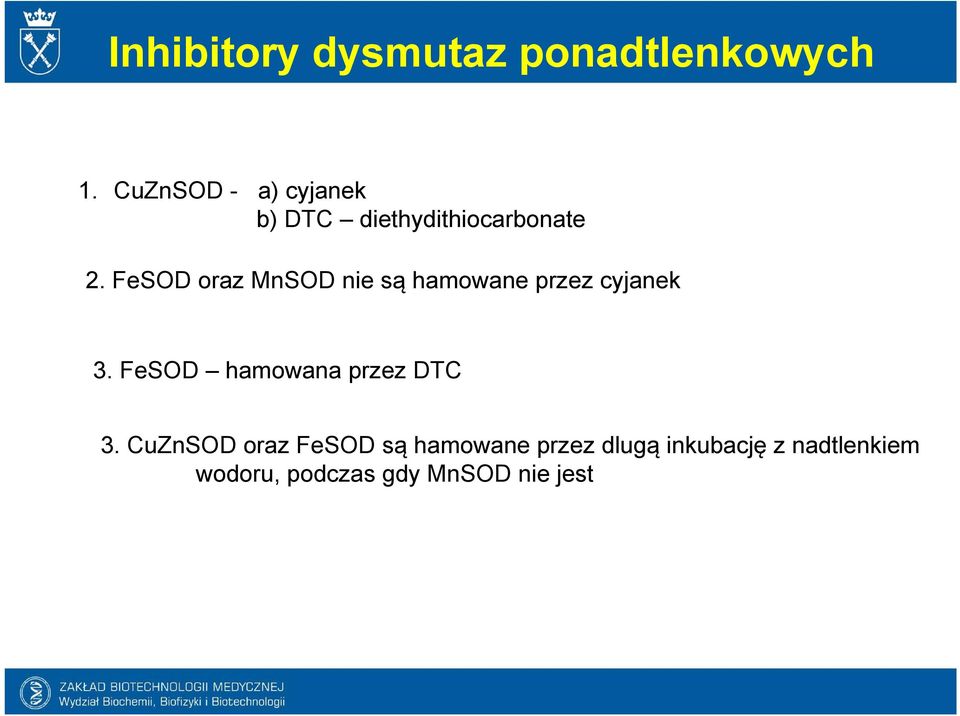 FeSOD oraz MnSOD nie są hamowane przez cyjanek 3.