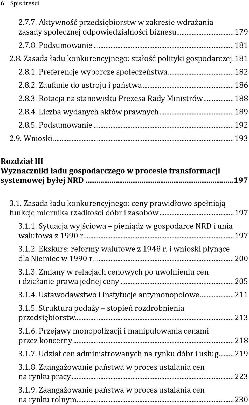 .. 189 2.8.5. Podsumowanie... 192 2.9. Wnioski... 193 Rozdział III Wyznaczniki ładu gospodarczego w procesie transformacji systemowej byłej NRD... 197 3.1. Zasada ładu konkurencyjnego: ceny prawidłowo spełniają funkcję miernika rzadkości dóbr i zasobów.