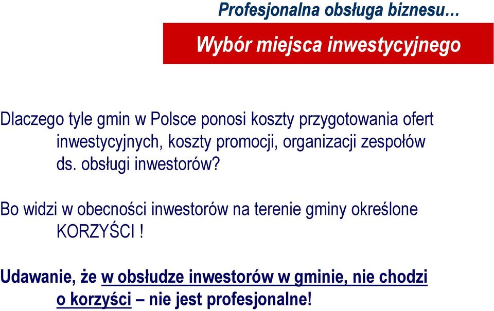 Bo widzi w obecności inwestorów na terenie gminy określone KORZYŚCI!