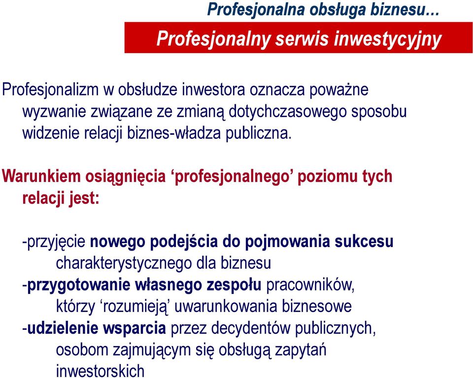 Warunkiem osiągnięcia profesjonalnego poziomu tych relacji jest: -przyjęcie nowego podejścia do pojmowania sukcesu