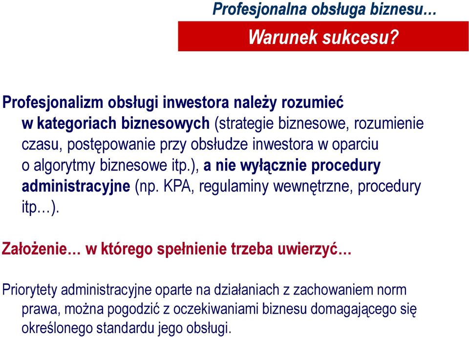 przy obsłudze inwestora w oparciu o algorytmy biznesowe itp.), a nie wyłącznie procedury administracyjne (np.