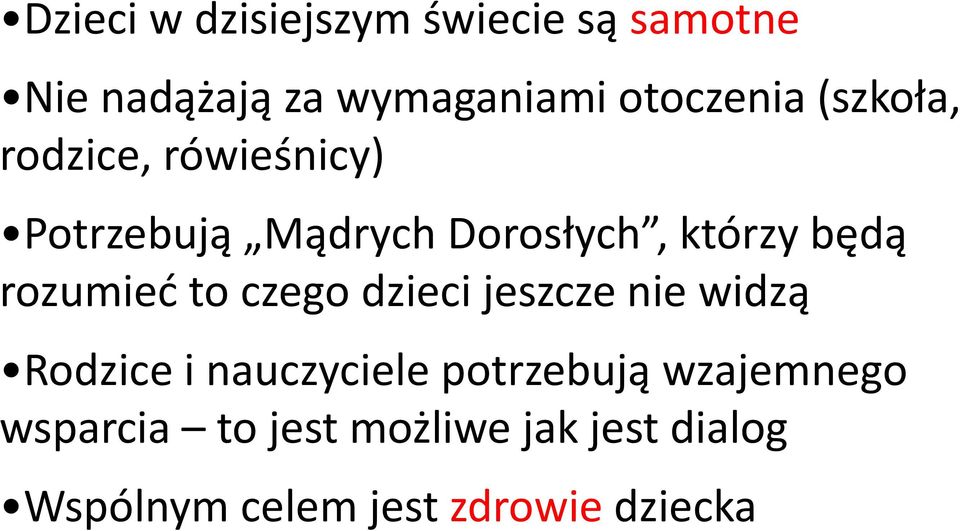 rozumieć to czego dzieci jeszcze nie widzą Rodzice i nauczyciele potrzebują