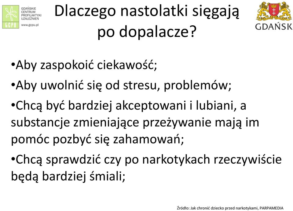 akceptowani i lubiani, a substancje zmieniające przeżywanie mają im pomóc pozbyć się