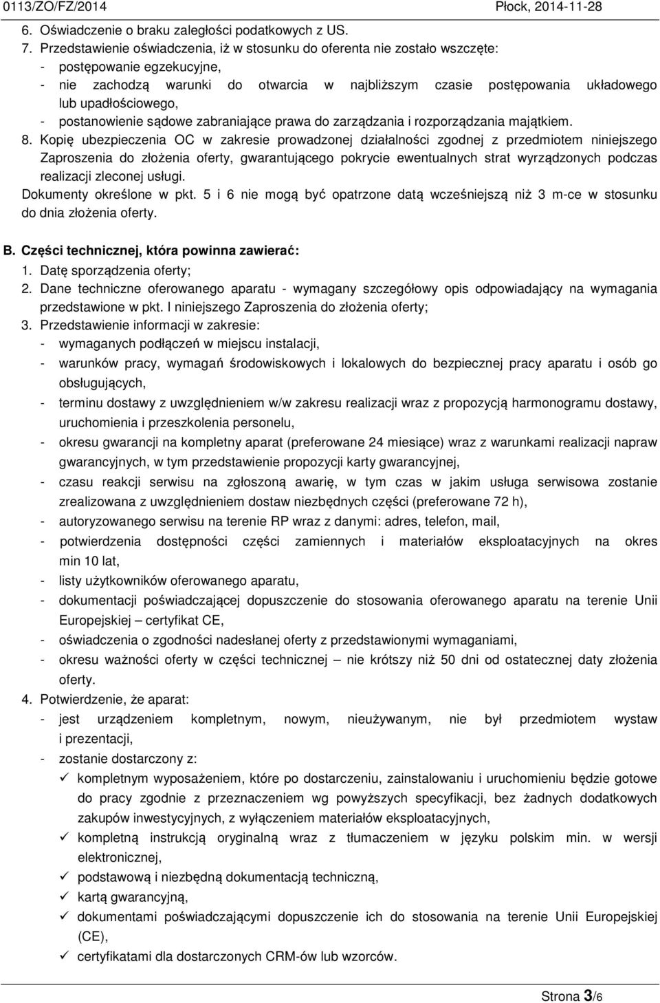 upadłościowego, - postanowienie sądowe zabraniające prawa do zarządzania i rozporządzania majątkiem. 8.