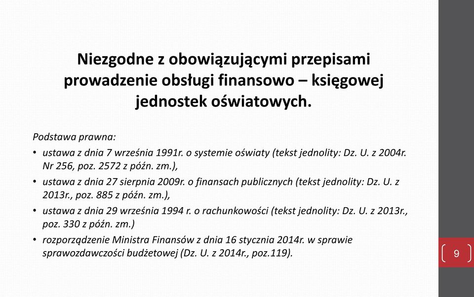 ), ustawa z dnia 27 sierpnia 2009r. o finansach publicznych (tekst jednolity: Dz. U. z 2013r., poz. 885 z późn. zm.