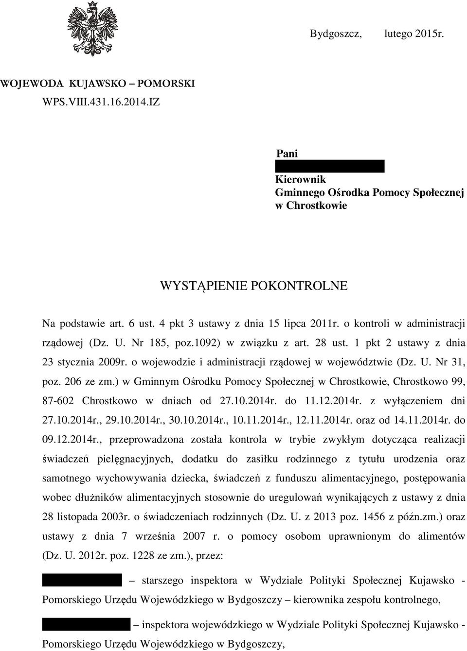 o kontroli w administracji rządowej (Dz. U. Nr 185, poz.1092) w związku z art. 28 ust. 1 pkt 2 ustawy z dnia 23 stycznia 2009r. o wojewodzie i administracji rządowej w województwie (Dz. U. Nr 31, poz.