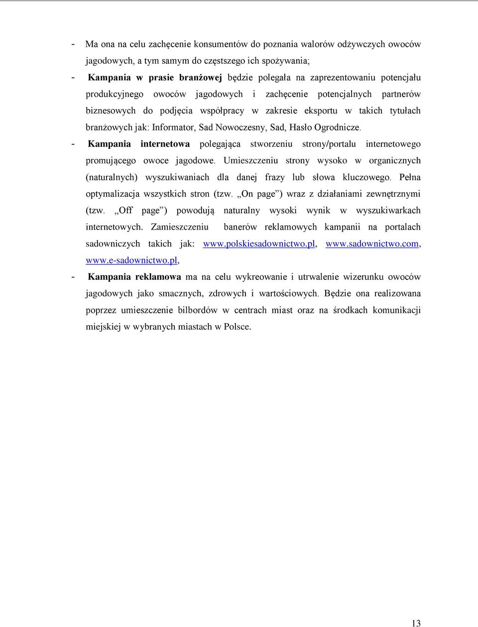 Sad, Hasło Ogrodnicze. - Kampania internetowa polegająca stworzeniu strony/portalu internetowego promującego owoce jagodowe.