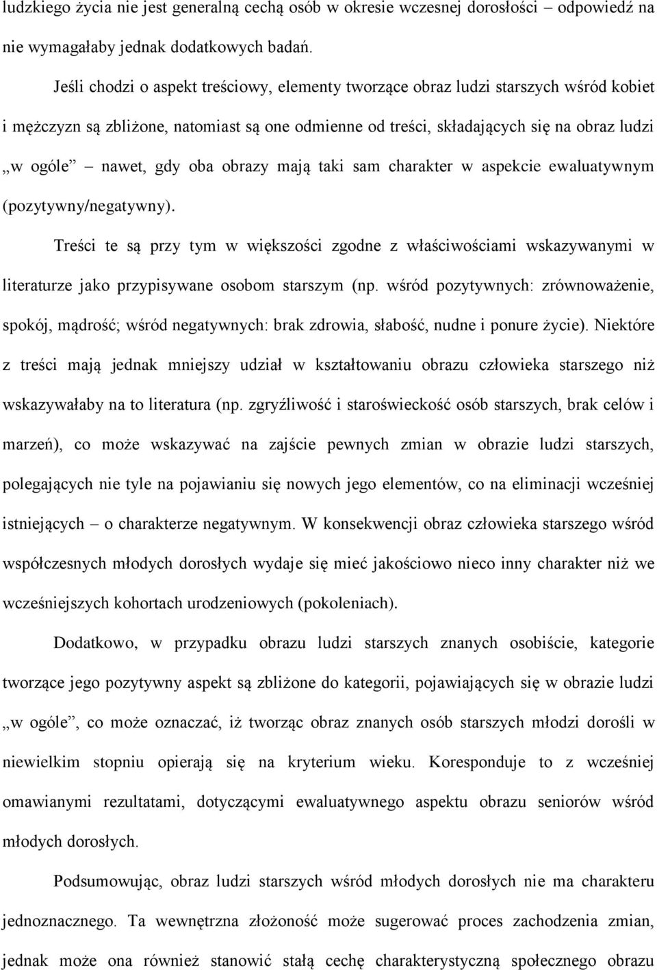 oba obrazy mają taki sam charakter w aspekcie ewaluatywnym (pozytywny/negatywny).