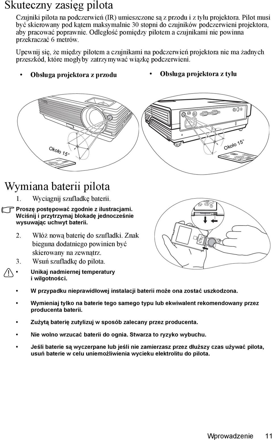 Upewnij się, że między pilotem a czujnikami na podczerwień projektora nie ma żadnych przeszkód, które mogłyby zatrzymywać wiązkę podczerwieni.