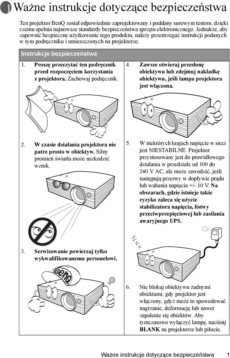 Proszę przeczytać ten podręcznik przed rozpoczęciem korzystania z projektora. Zachowaj podręcznik. 4.