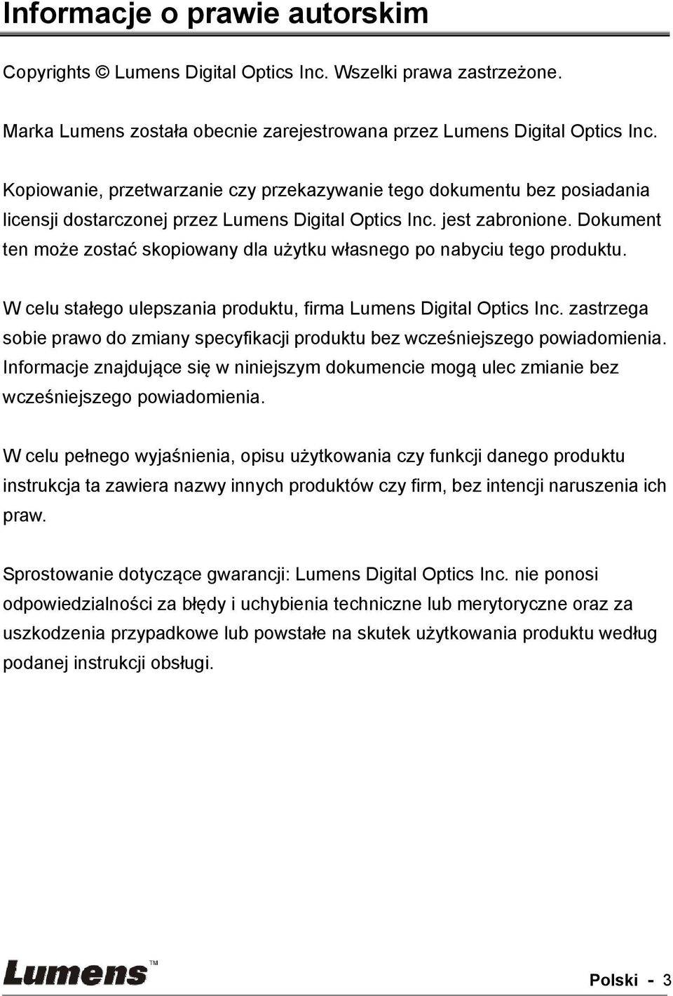 Dokument ten może zostać skopiowany dla użytku własnego po nabyciu tego produktu. W celu stałego ulepszania produktu, firma Lumens Digital Optics Inc.