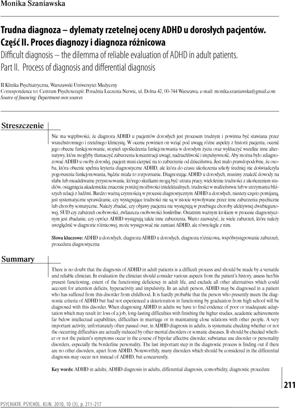 Process of diagnosis and differential diagnosis II Klinika Psychiatryczna, Warszawski Uniwersytet Medyczny Correspondence to: Centrum Psychoterapii: Poradnia Leczenia Nerwic, ul.