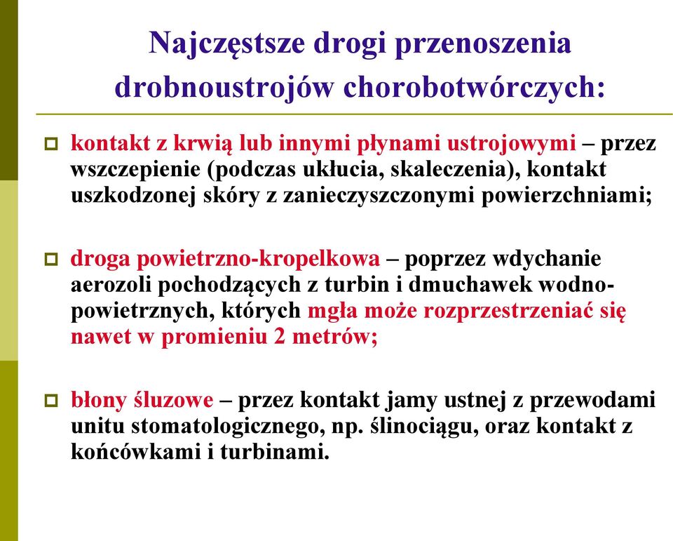 wdychanie aerozoli pochodzących z turbin i dmuchawek wodnopowietrznych, których mgła może rozprzestrzeniać się nawet w promieniu 2