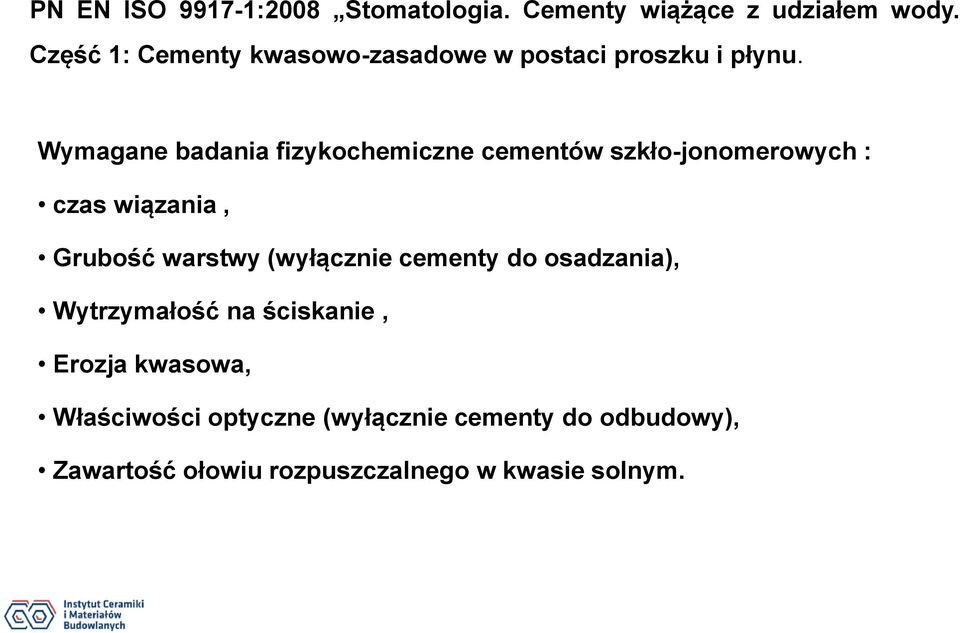 Wymagane badania fizykochemiczne cementów szkło-jonomerowych : czas wiązania, Grubość warstwy