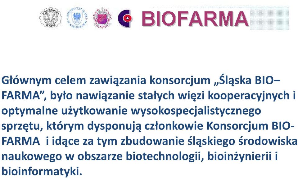 którym dysponują członkowie Konsorcjum BIO- FARMA i idące za tym zbudowanie