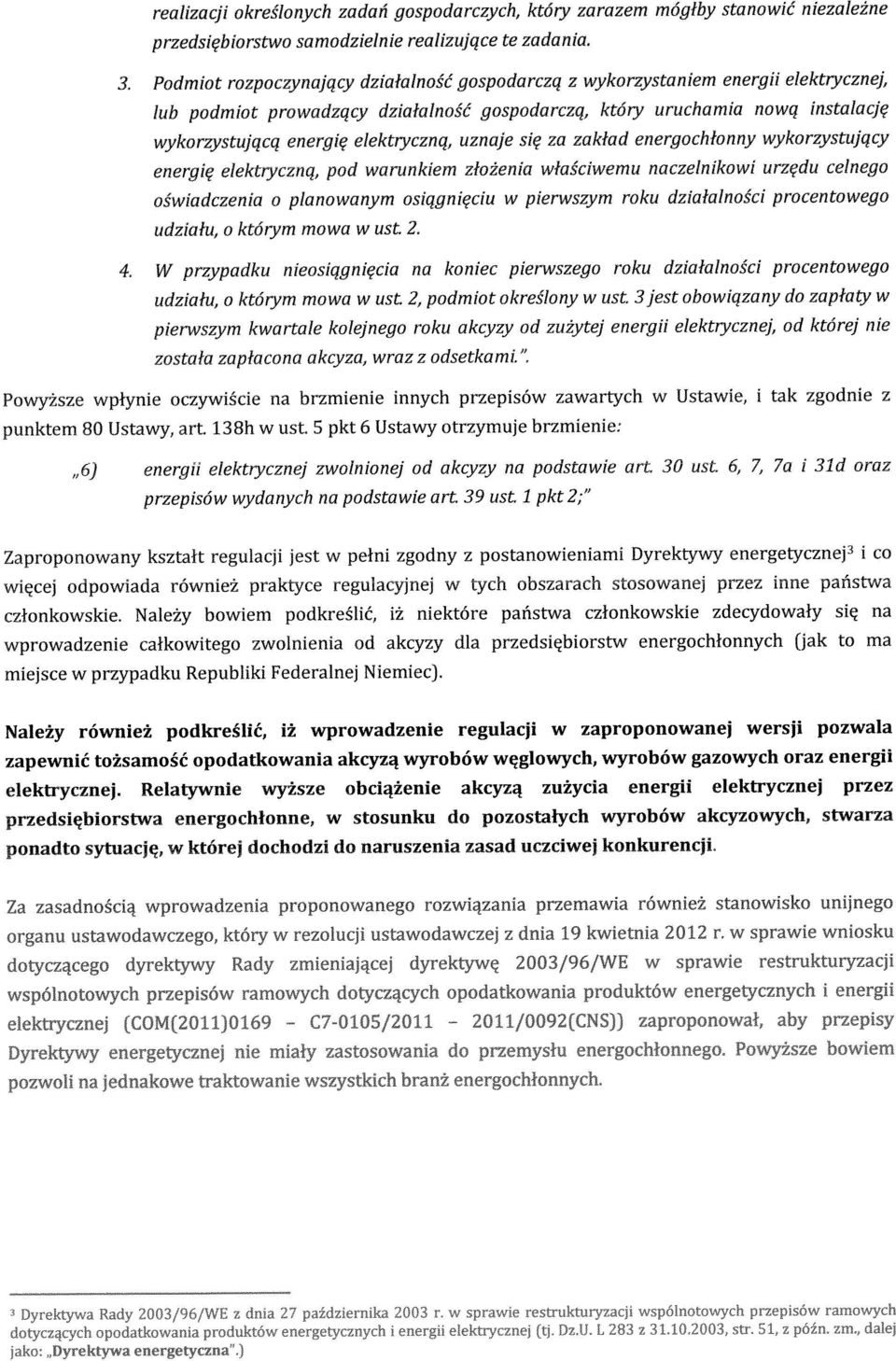 gospodarczych, który zarazem mógłby stanowić niezależne przedsiębiorstwo samodzielnie realizujące te zadania.