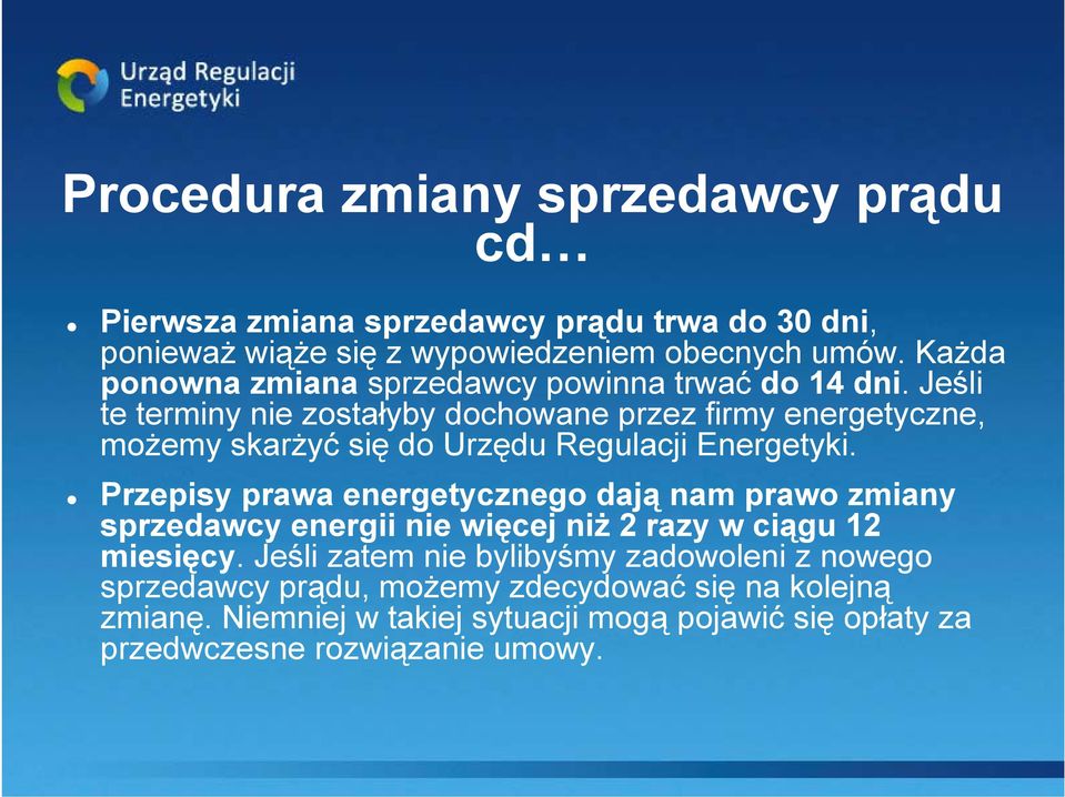 Jeśli te terminy nie zostałyby dochowane przez firmy energetyczne, możemy skarżyć się do Urzędu Regulacji Energetyki.