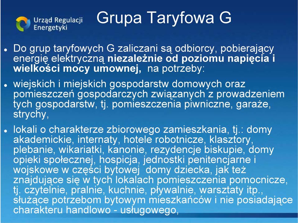 : domy akademickie, internaty, hotele robotnicze, klasztory, plebanie, wikariatki, kanonie, rezydencje biskupie, domy opieki społecznej, hospicja, jednostki penitencjarne i wojskowe w części bytowej