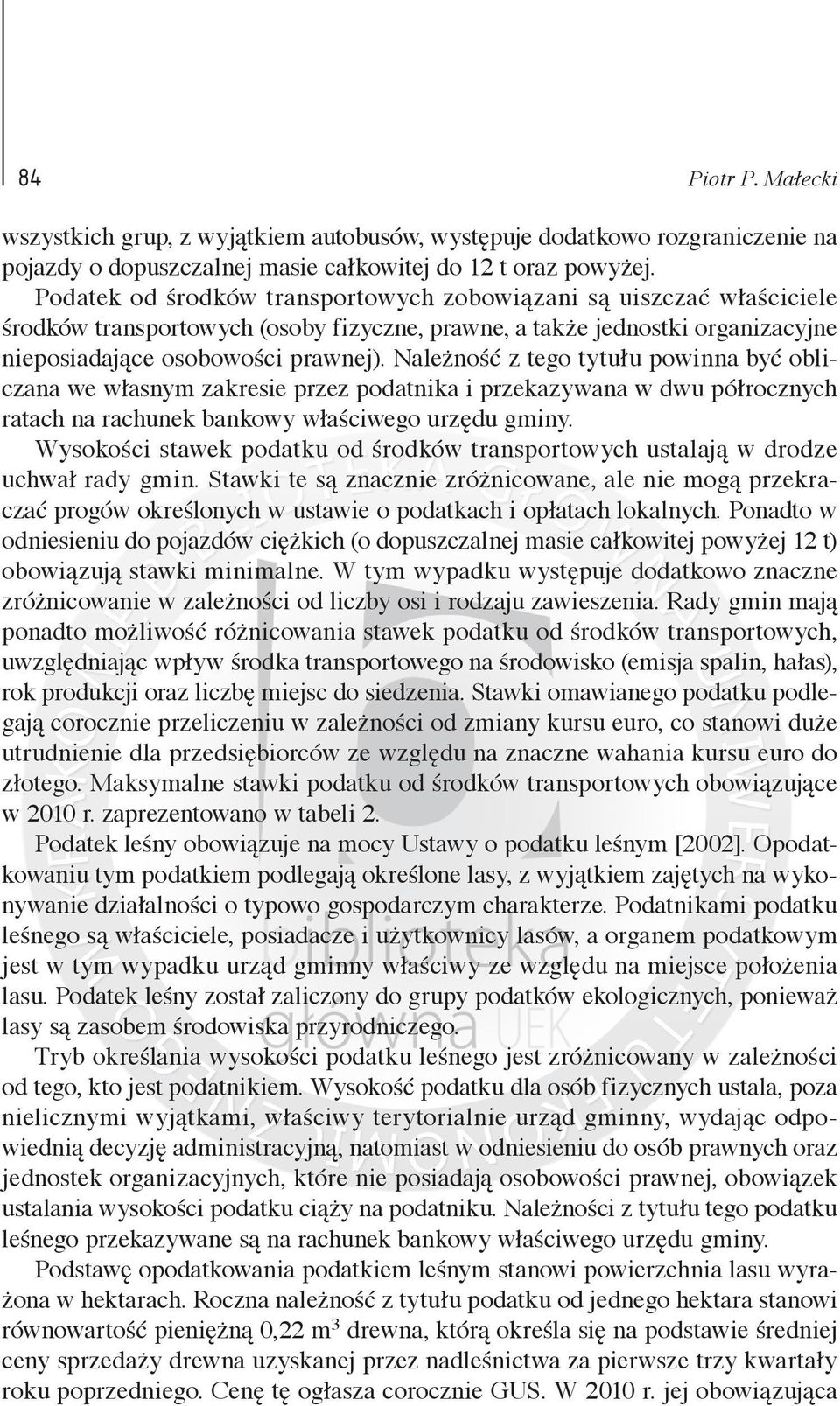 Należność z tego tytułu powinna być obliczana we własnym zakresie przez podatnika i przekazywana w dwu półrocznych ratach na rachunek bankowy właściwego urzędu gminy.