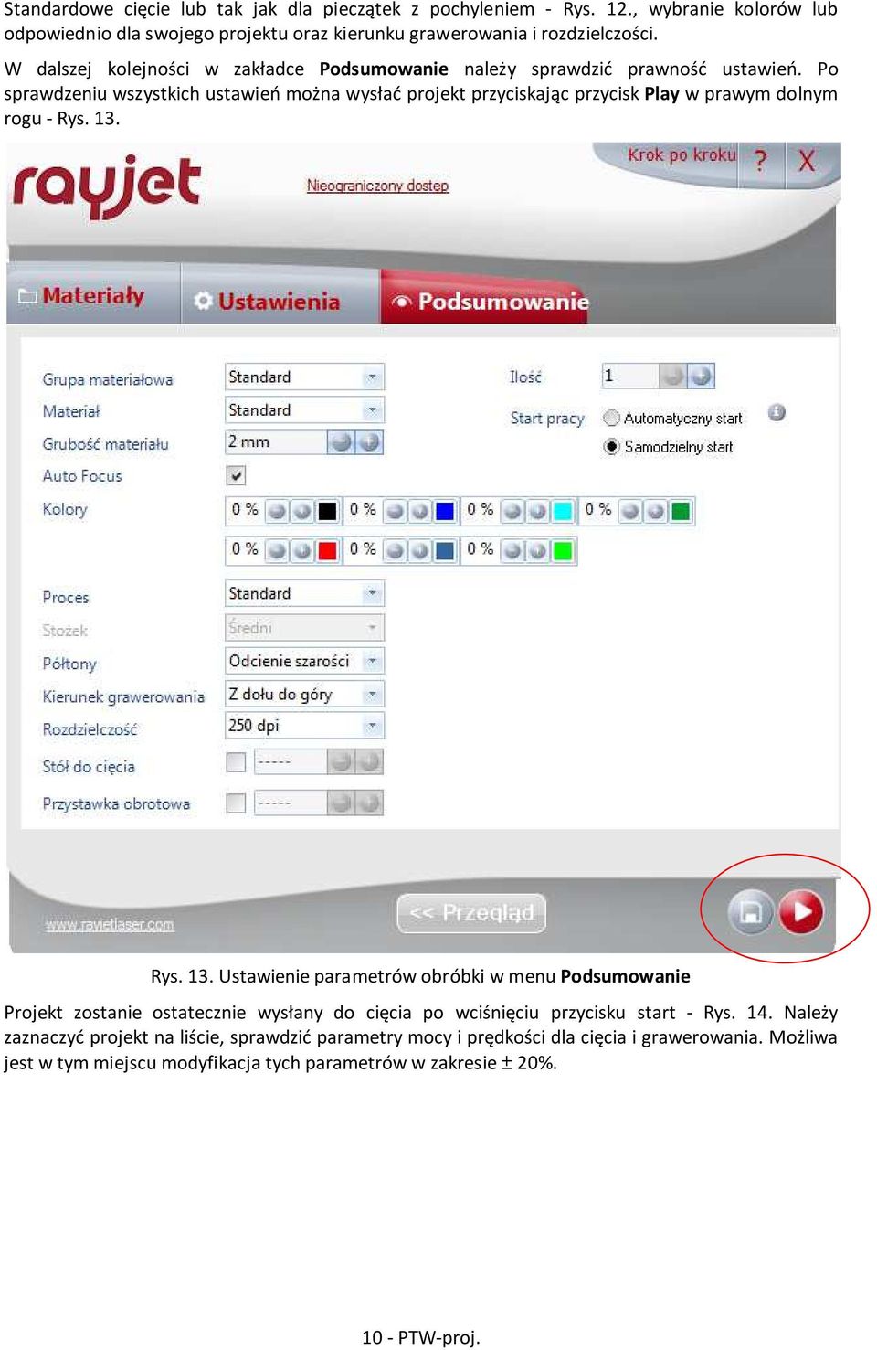 Po sprawdzeniu wszystkich ustawień można wysłać projekt przyciskając przycisk Play w prawym dolnym rogu - Rys. 13.