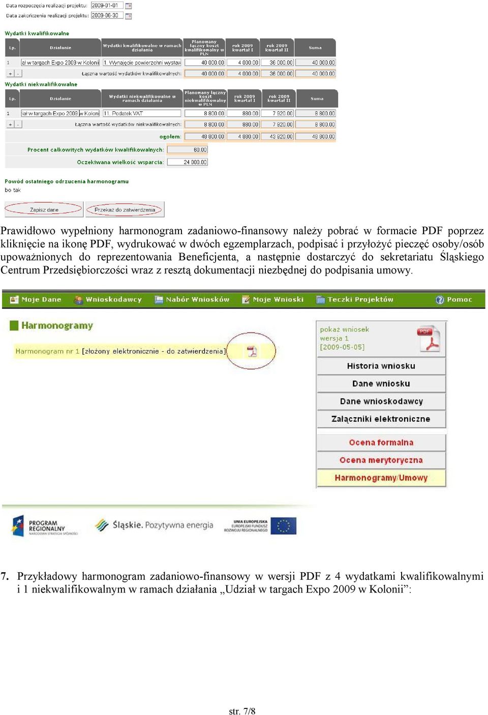 sekretariatu Śląskiego Centrum Przedsiębiorczości wraz z resztą dokumentacji niezbędnej do podpisania umowy. 7.