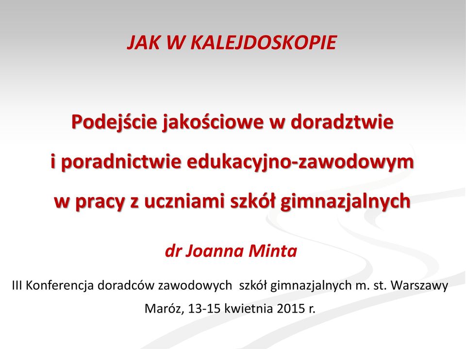 gimnazjalnych dr Joanna Minta III Konferencja doradców