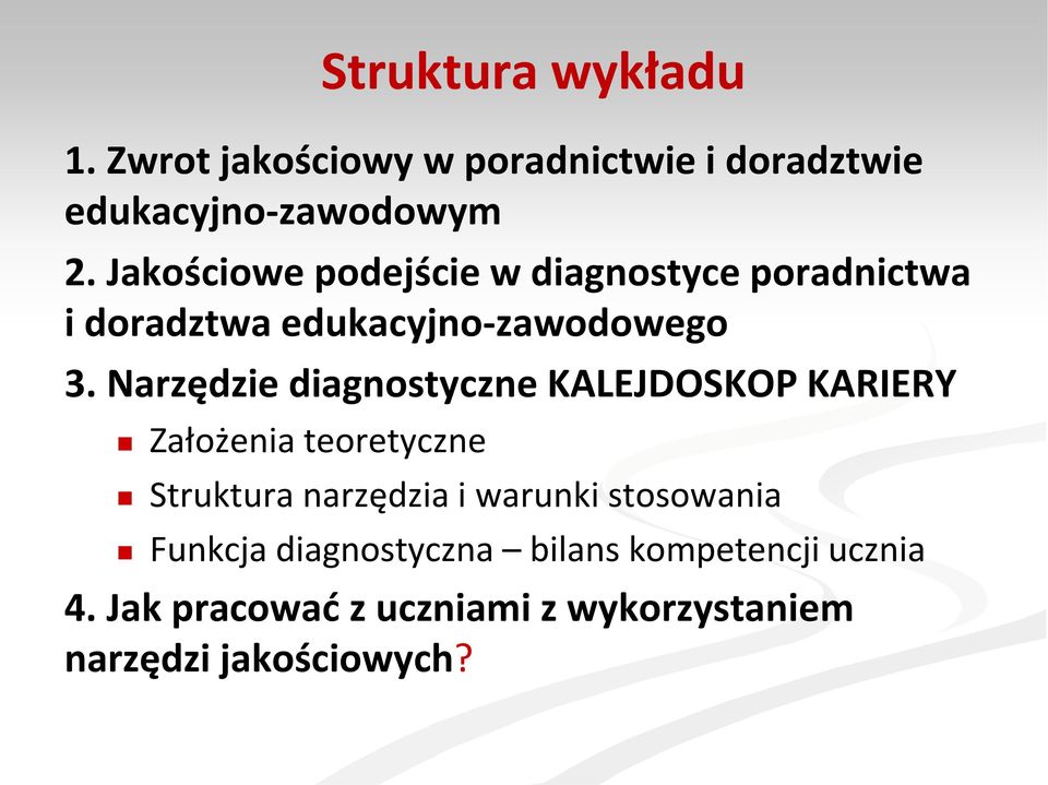 Narzędzie diagnostyczne KALEJDOSKOP KARIERY Założenia teoretyczne Struktura narzędzia i warunki