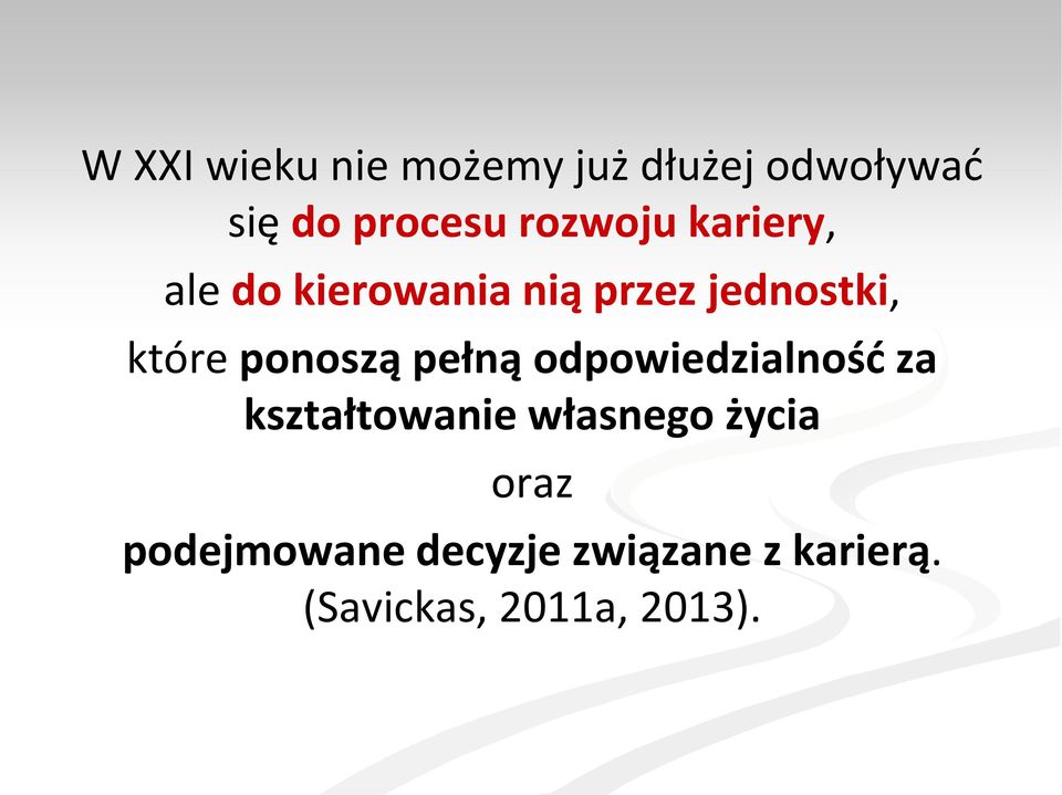 ponoszą pełną odpowiedzialność za kształtowanie własnego życia