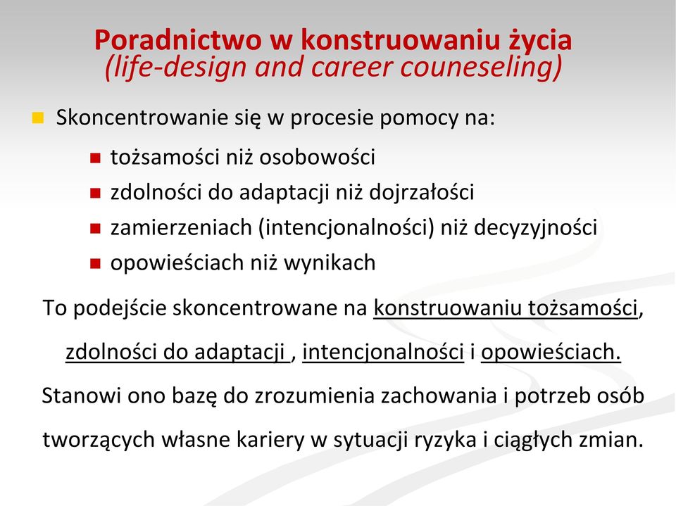 opowieściach niż wynikach To podejście skoncentrowane na konstruowaniu tożsamości, zdolności do adaptacji,