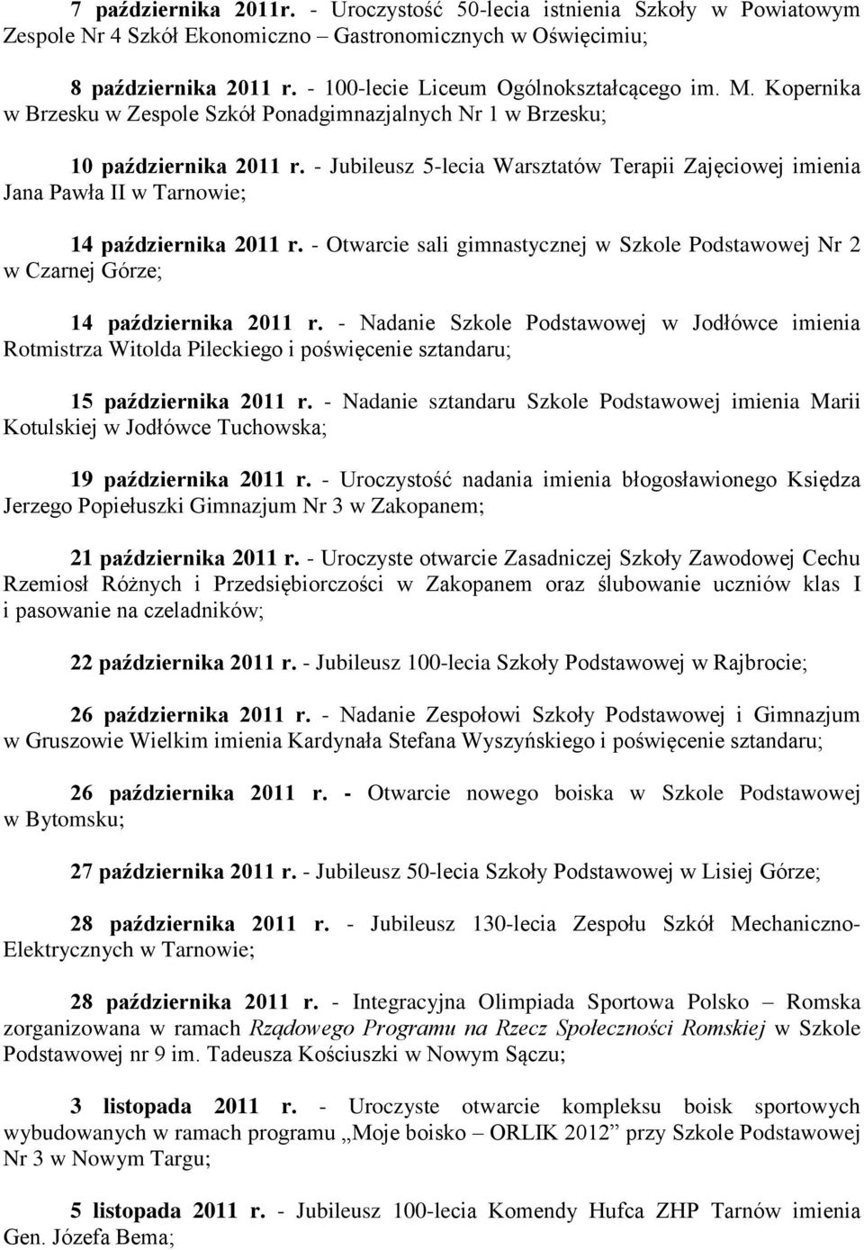 - Jubileusz 5-lecia Warsztatów Terapii Zajęciowej imienia Jana Pawła II w Tarnowie; 14 października 2011 r.