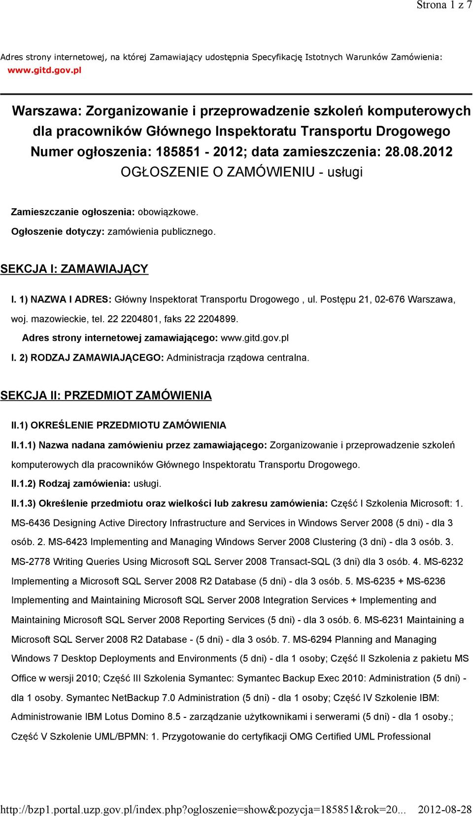 2012 OGŁOSZENIE O ZAMÓWIENIU - usługi Zamieszczanie ogłoszenia: obowiązkowe. Ogłoszenie dotyczy: zamówienia publicznego. SEKCJA I: ZAMAWIAJĄCY I.