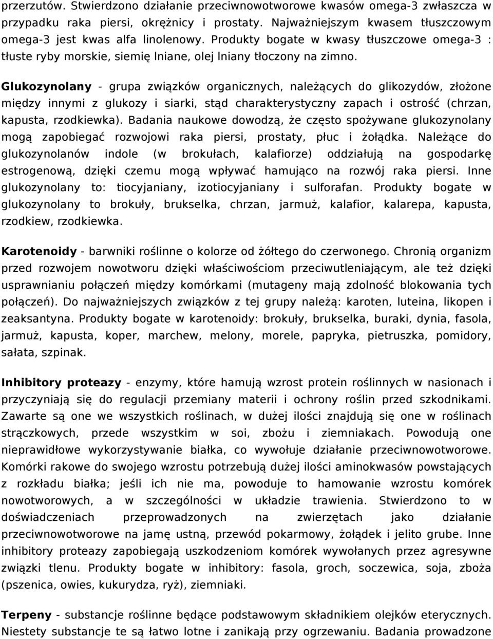 Glukozynolany - grupa związków organicznych, należących do glikozydów, złożone między innymi z glukozy i siarki, stąd charakterystyczny zapach i ostrość (chrzan, kapusta, rzodkiewka).